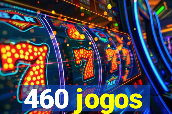 460 jogos